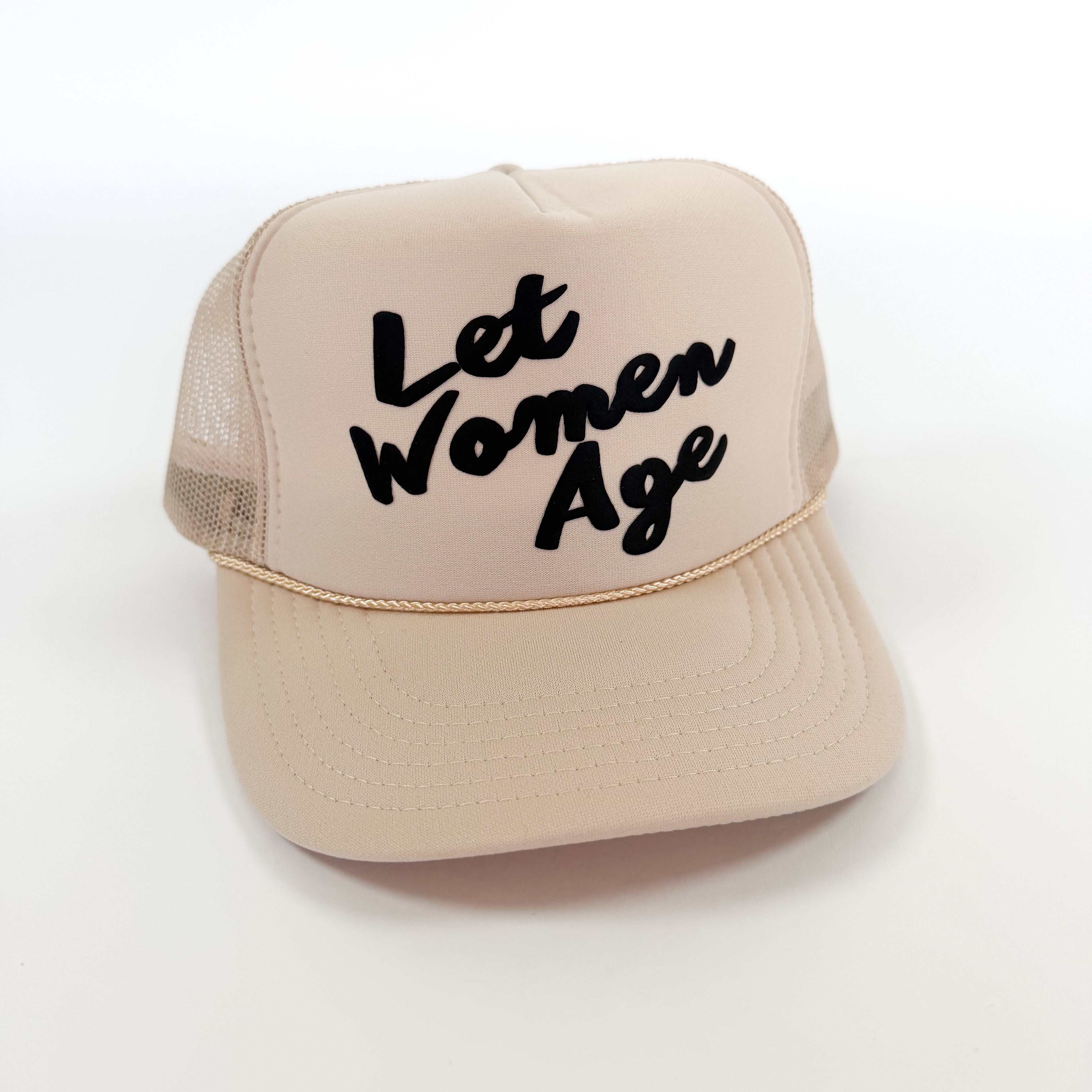 “Let Women Age” Foam Trucker Hat