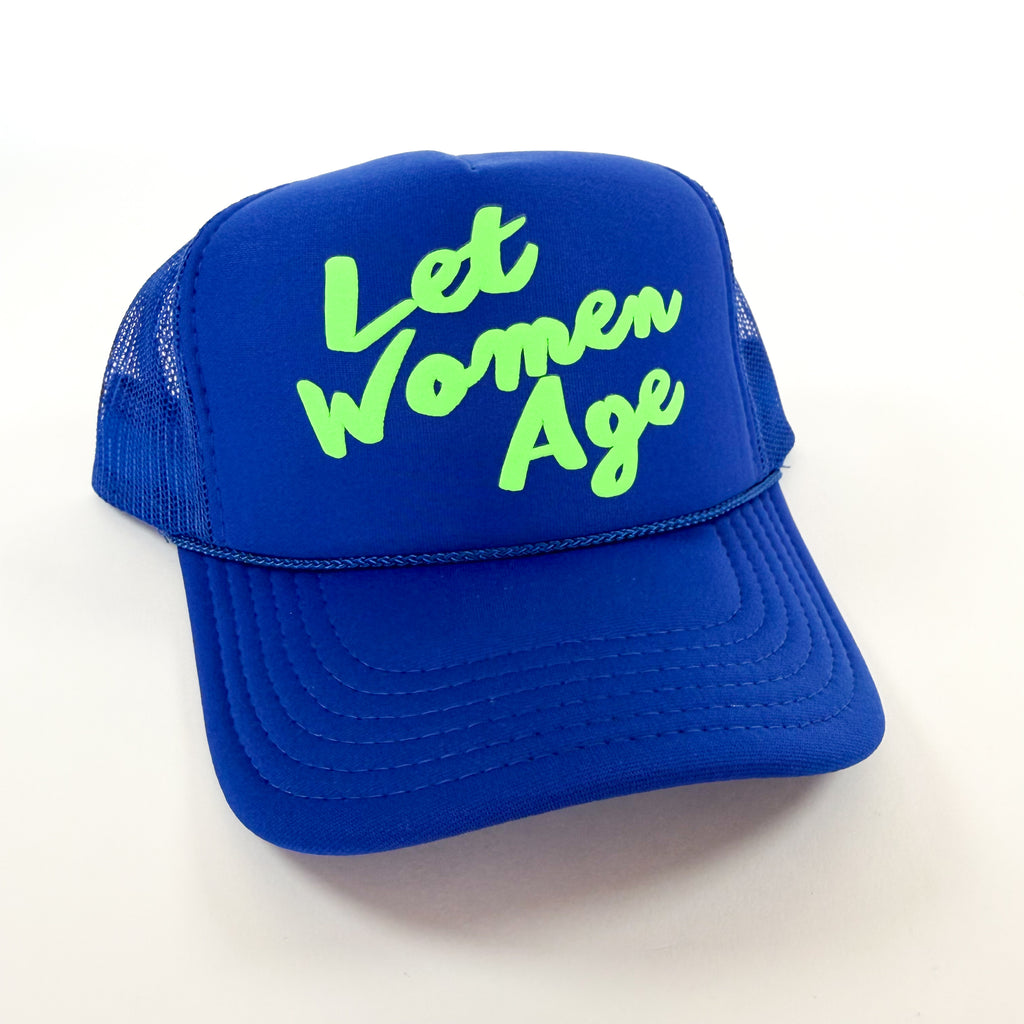 “Let Women Age” Foam Trucker Hat