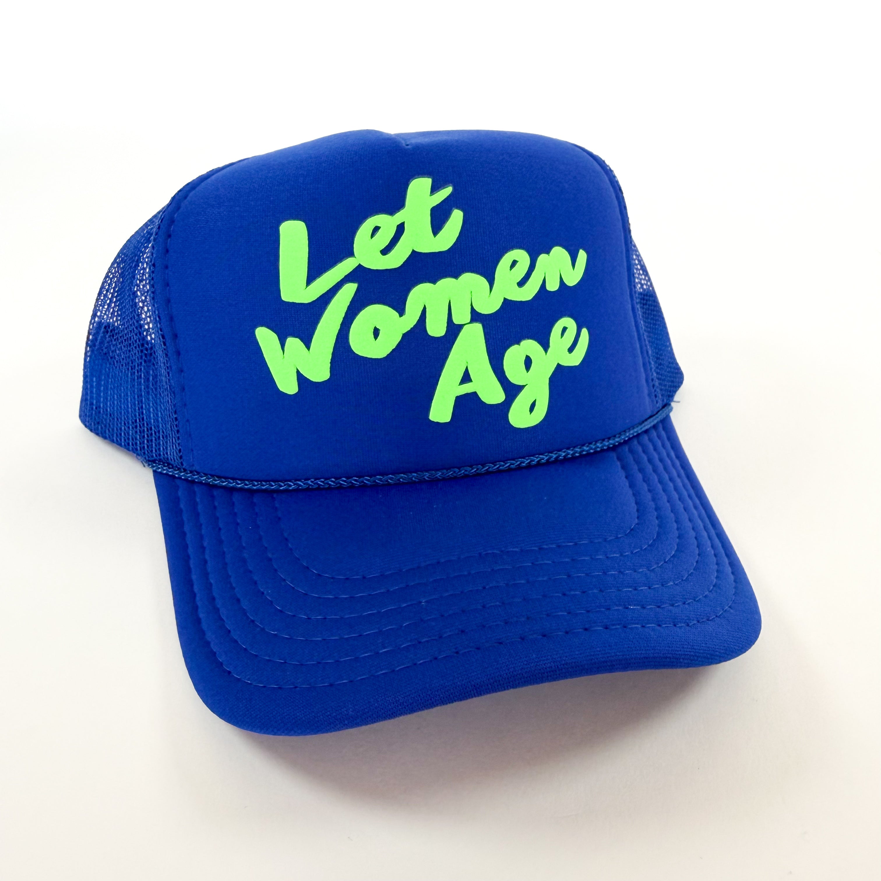 “Let Women Age” Foam Trucker Hat