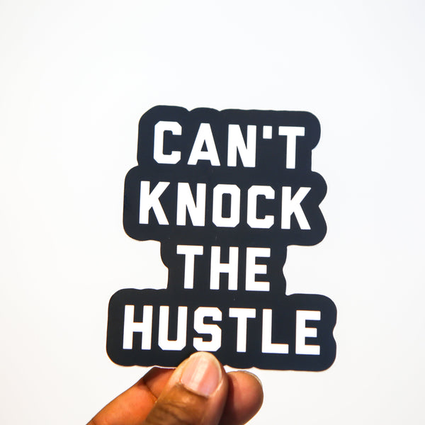 Can't Knock The Hustle Sticker