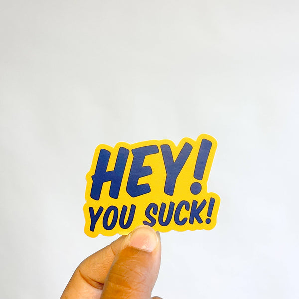 hey you suck sticker