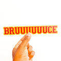 Bruce Bruuuuuuce Sticker
